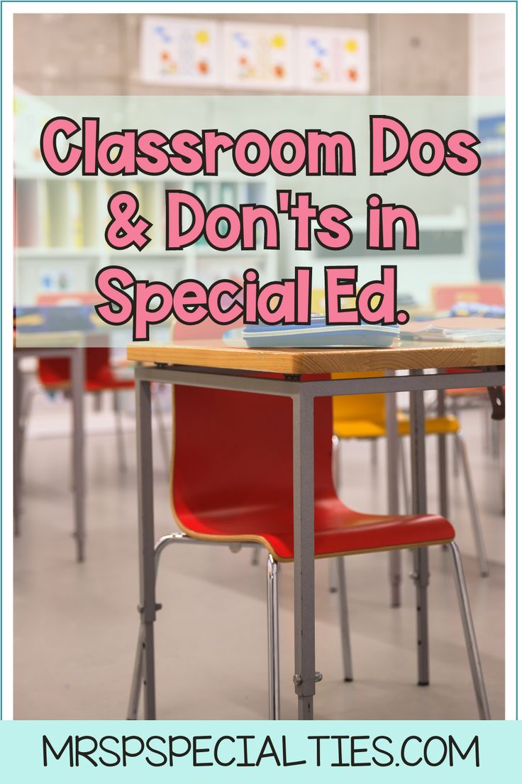 classroom dos and don't'ts in special ed - mrsspcialteas com