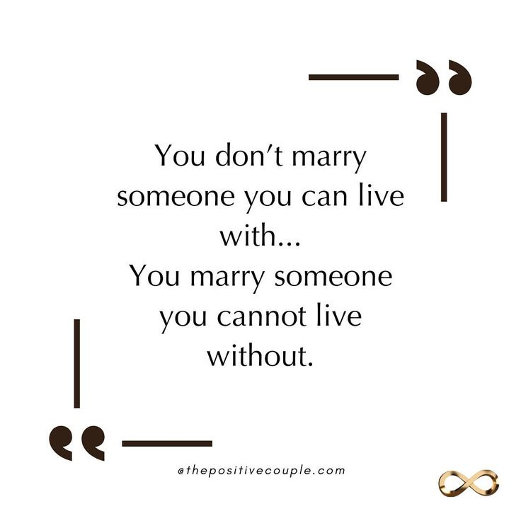 a quote that says you don't marry someone you can live with