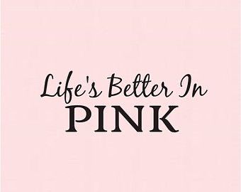 the words life's better in pink are black and white on a pink background