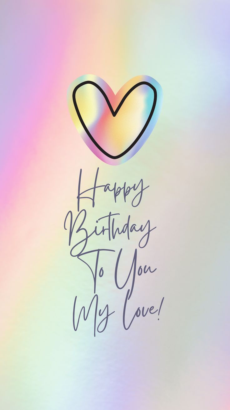 a happy birthday card with a heart and the words, happy birthday to you my love