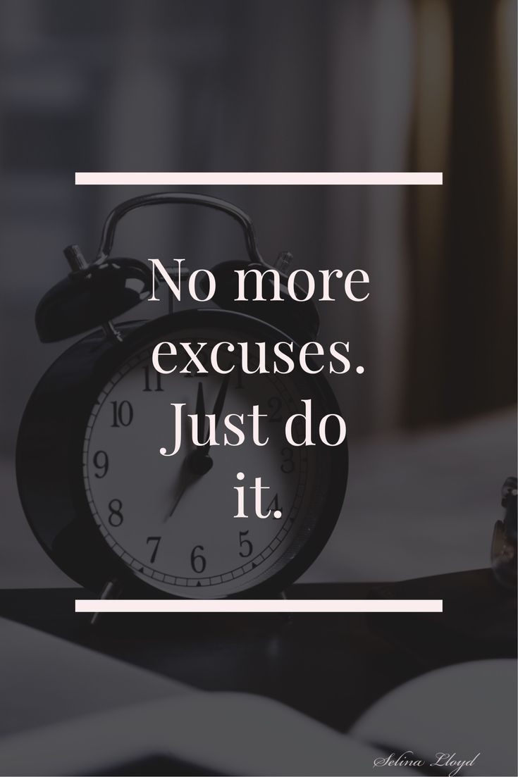 an alarm clock with the words, no more excuses just do it