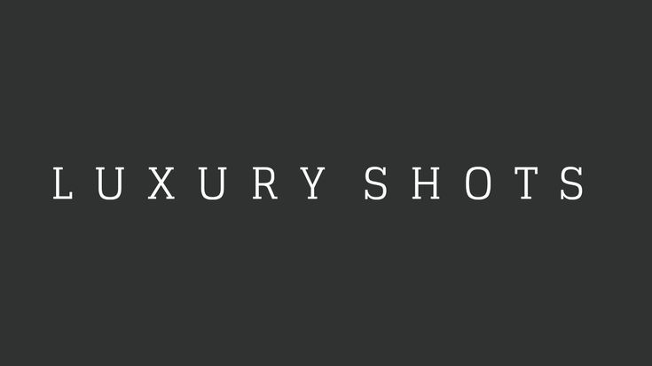 Luxury Shots