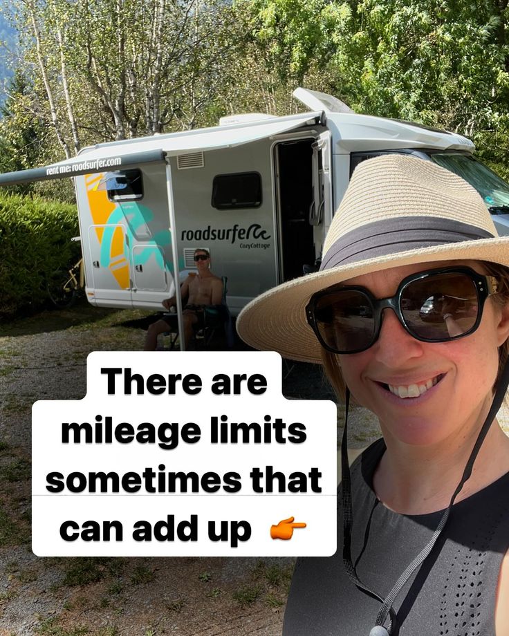 a woman wearing sunglasses and a hat standing in front of a camper with the caption there are mileage limits sometimes that can add up