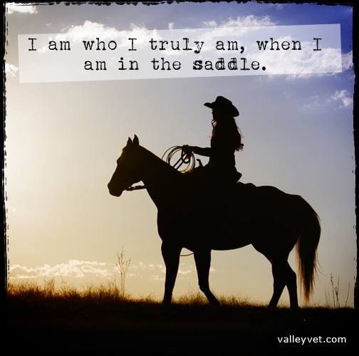 a silhouette of a cowboy on a horse with the words i am who i truly am, when i am in the saddle