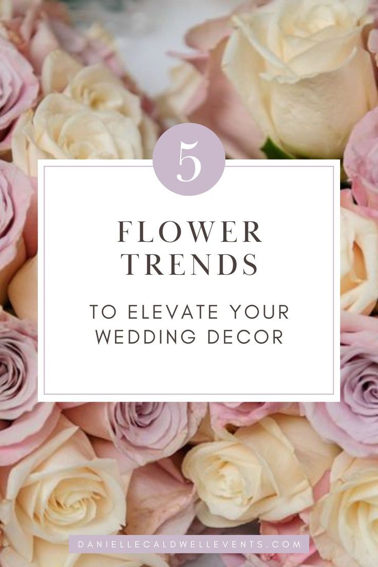 flowers with the text 5 flower trend to elevate your wedding decor