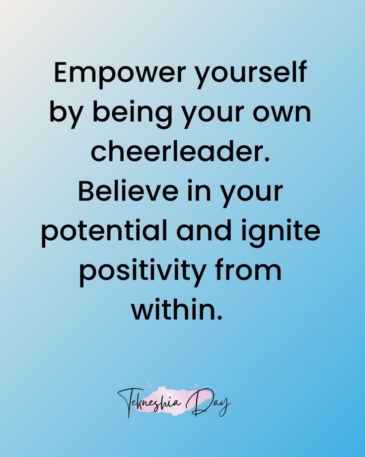 a quote on being yourself by being your own cheerleader believe in your potential and igne positivity from within