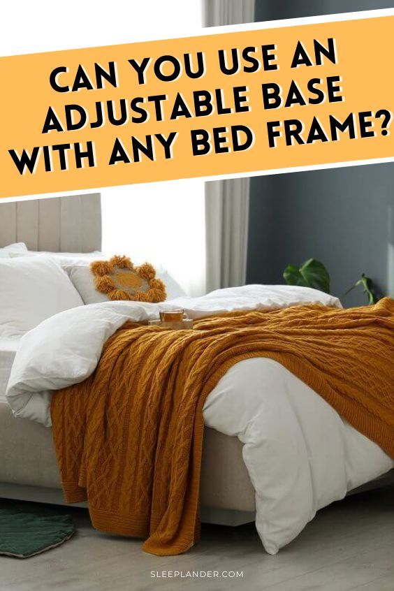 a bed with an orange blanket on it and the words can you use an adjustable base with any bed frame?