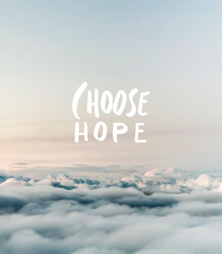 the words choose hope above some clouds