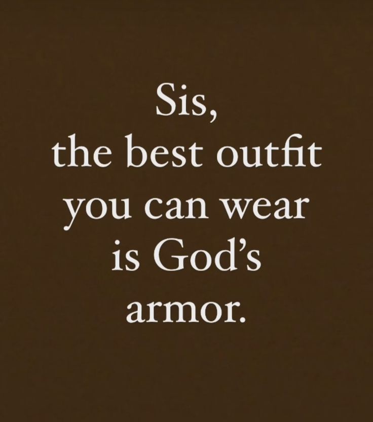 an image with the words sis, the best outfit you can wear is god's armor