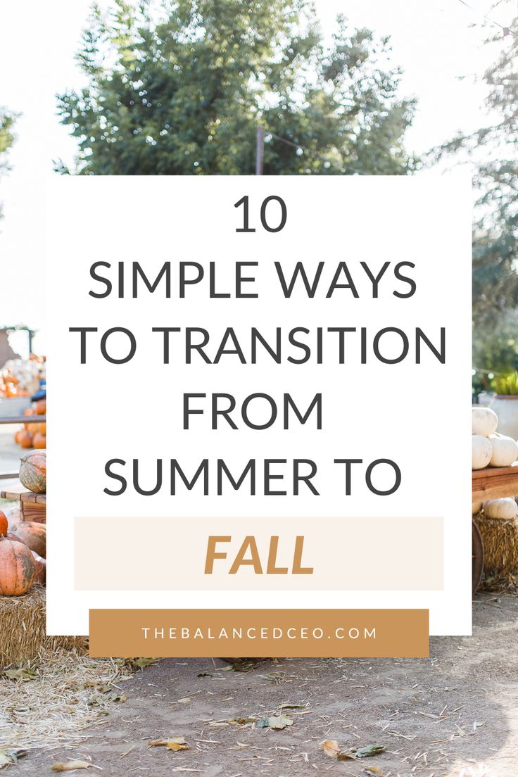 pumpkins and hay bales with the words 10 simple ways to transition from summer to fall