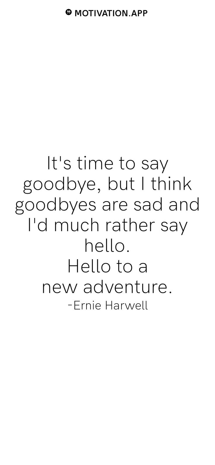 an image with the quote it's time to say goodbye, but think goodbyes are