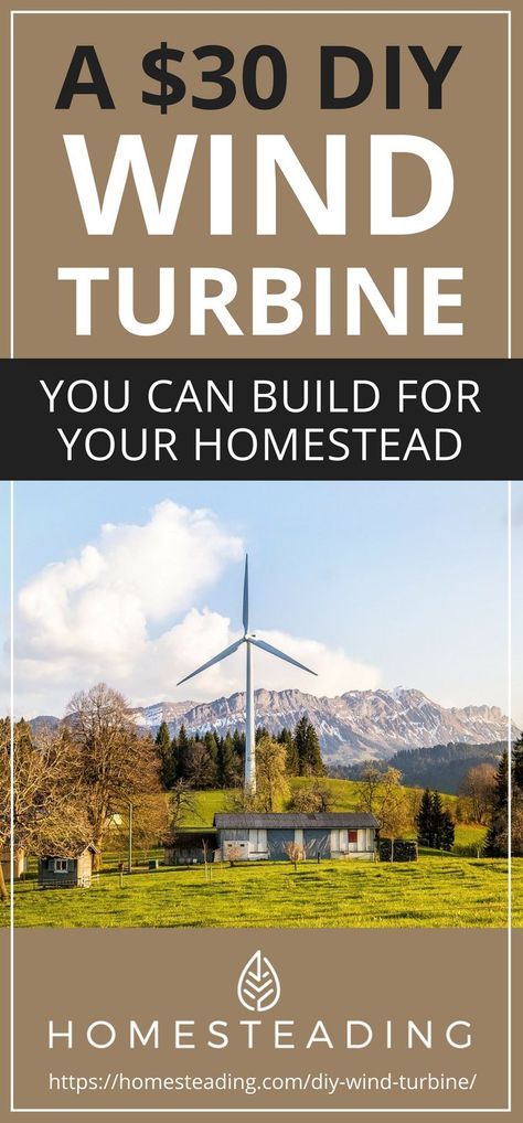 a wind turbine with the words $ 30 diy turbines you can build for your homestead