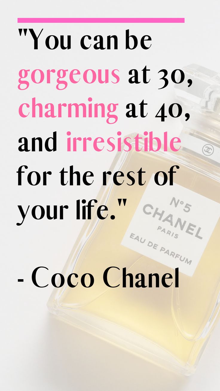 a bottle of chanel perfume with the quote you can be gorgeous at 30, charming at 40, and irestible for the rest of your life