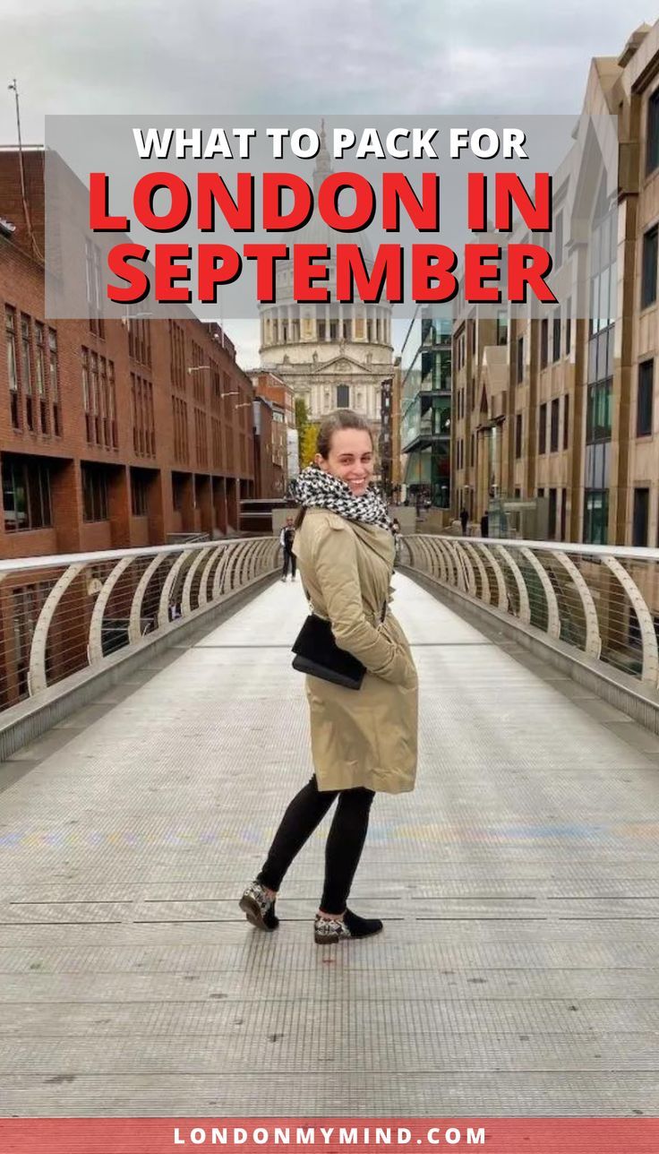 a woman walking across a bridge with text overlay that reads, what to pack for london in september