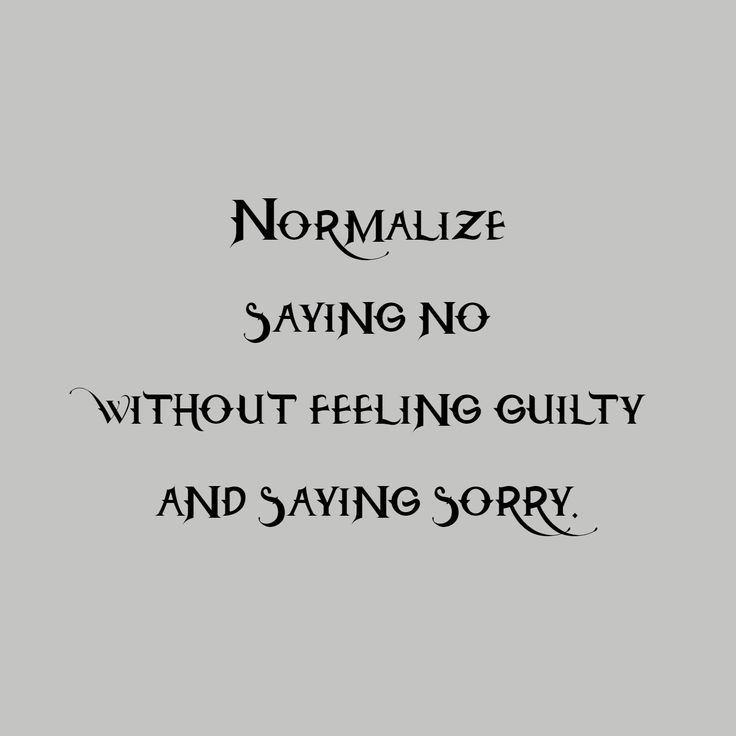 the words normalize saying no without feeling guilt and saving sorry on a gray background