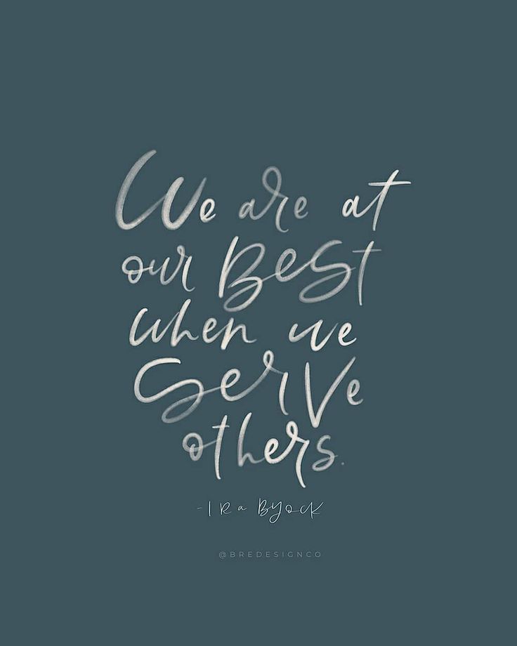 a quote that reads, we are at our best when we serve others