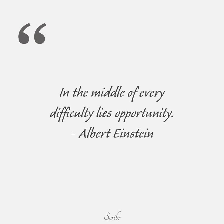 the quote in the middle of every difficulty lies opportunity - albert ennistin on white paper