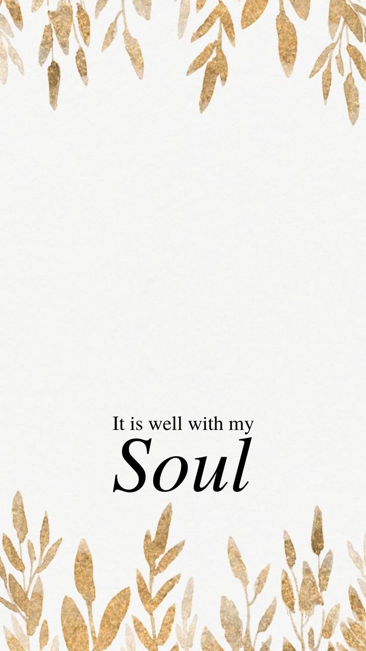 it is well with my soul, written in black and gold on a white background