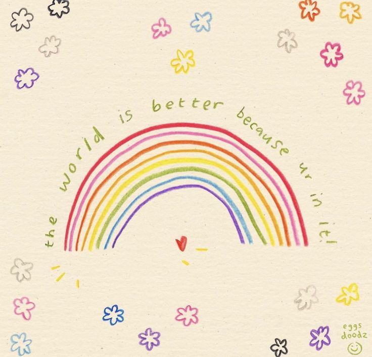 a drawing of a rainbow in the sky with flowers around it and words that say,'the world is better because i love you '