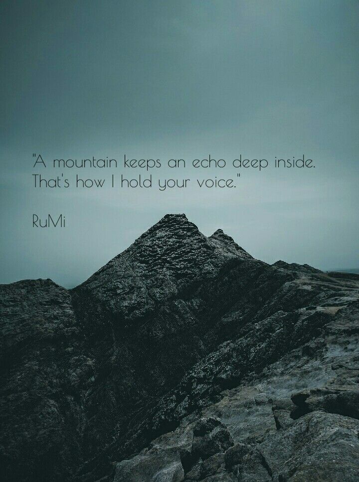 a mountain with a quote on it that reads,'a mountain keeps an echo deep inside that's how i hold your voice