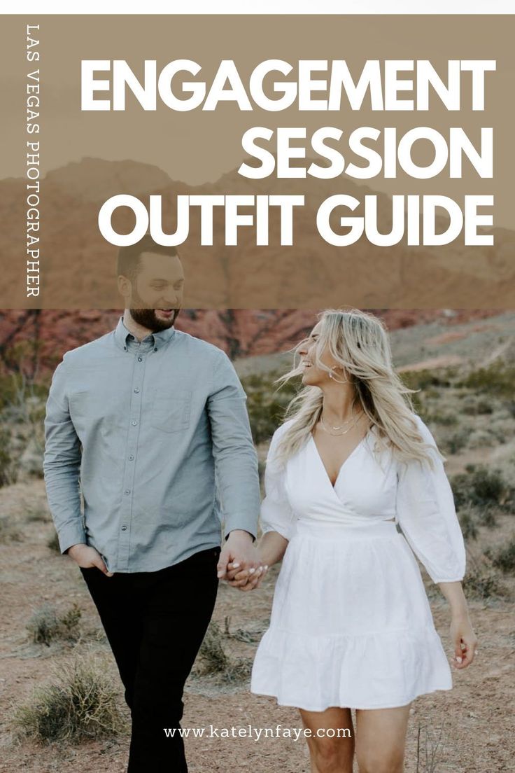 a man and woman holding hands walking through the desert with text that reads engagement session outfit guide