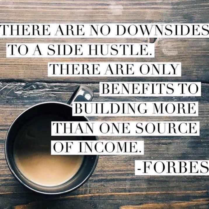 there are no downsides to a side hustle there are only benefits to building more than one source of income