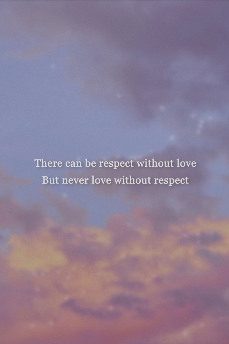 there can be respect without love but never love without respect quote on sky with clouds