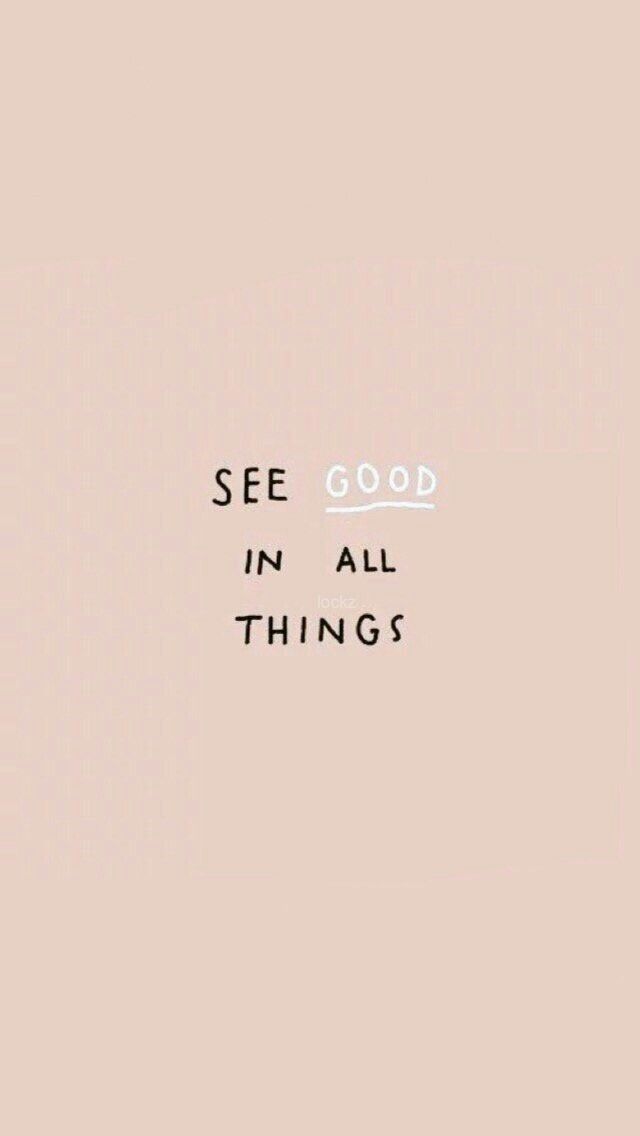 the words see good in all things on a pink background