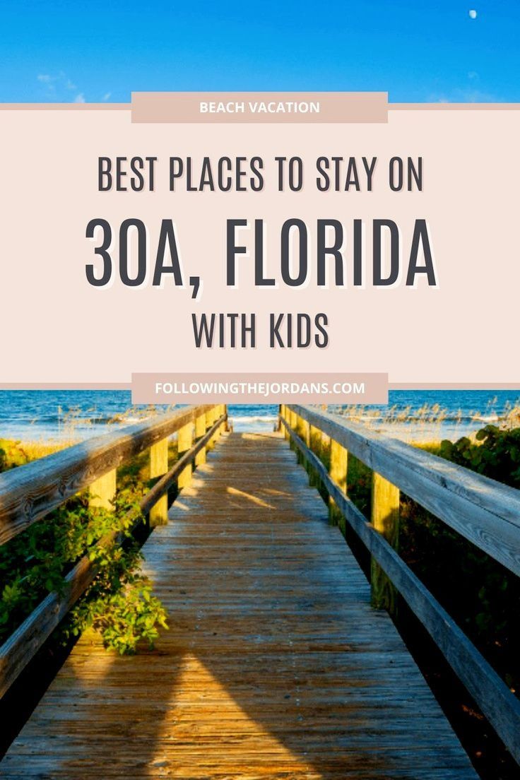 a boardwalk leading to the beach with text overlay saying best places to stay on 30a, florida with kids