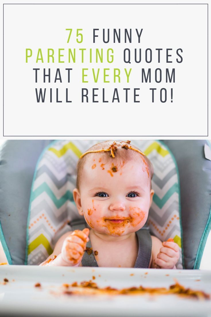 a baby sitting in a high chair with food all over it's face and the words, 75 funny parenting quotes that every mom will relato