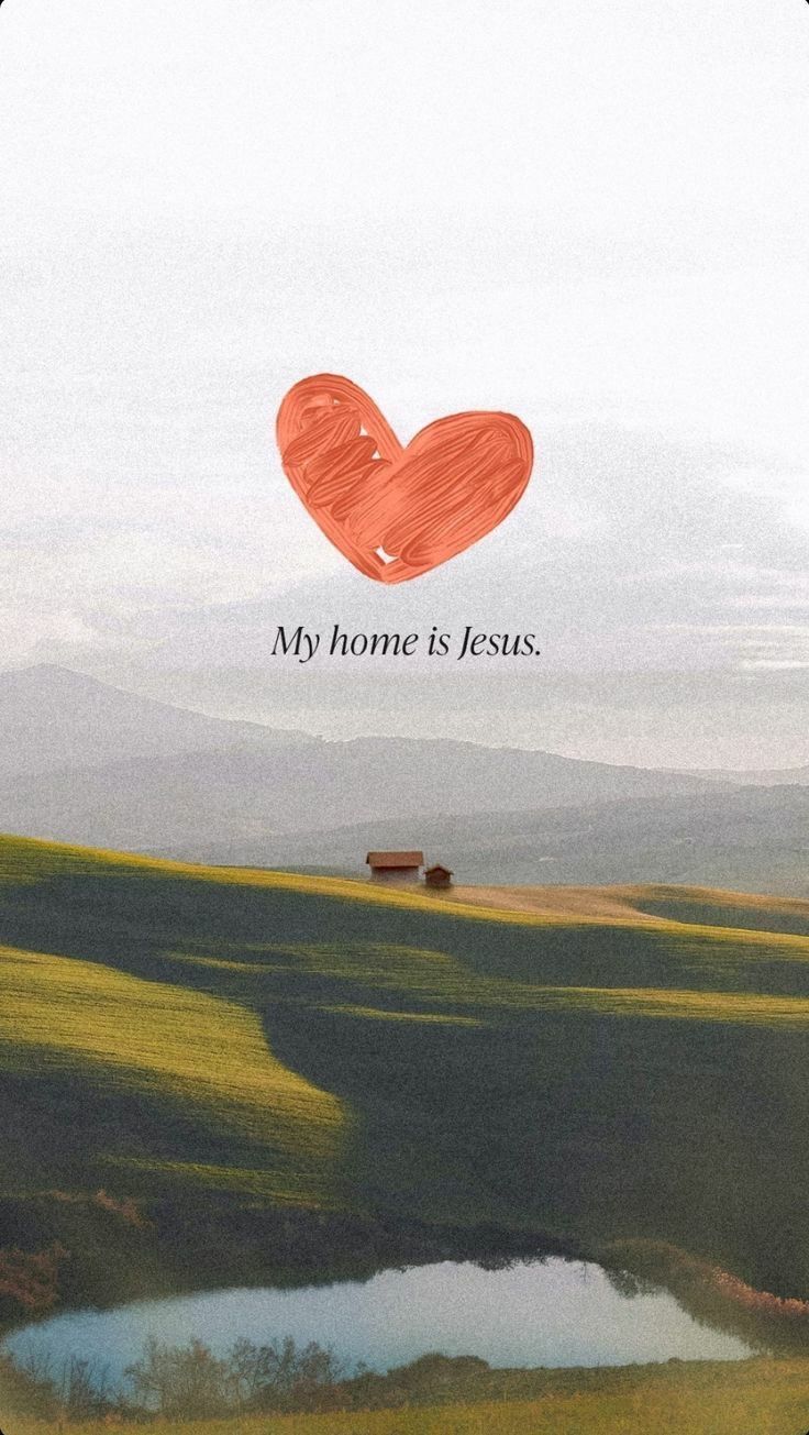 an image of a heart in the middle of a field that says, my home is jesus