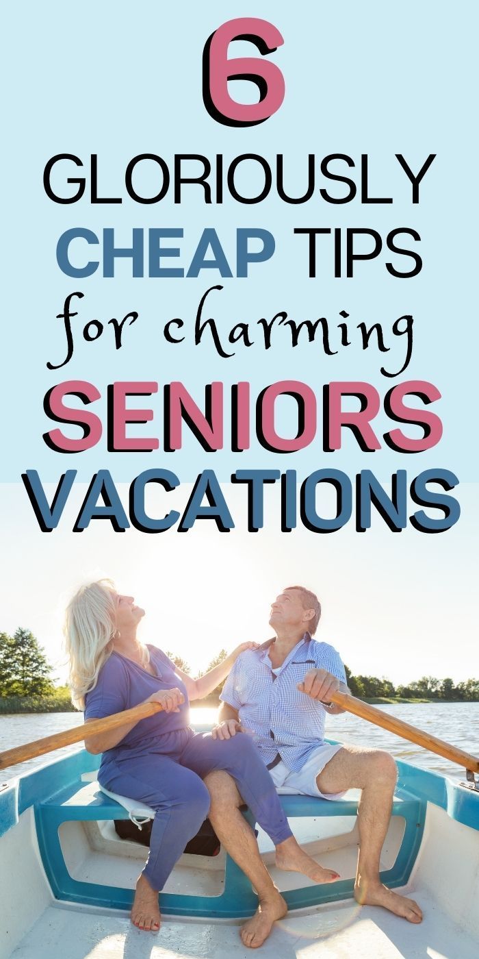 two people sitting in a boat with the text 6 gloriously cheap tips for charming seniors vacations