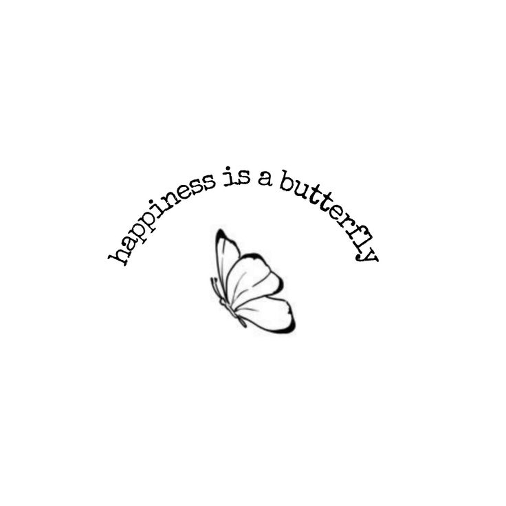 a black and white photo with the words happiness is a butterfly