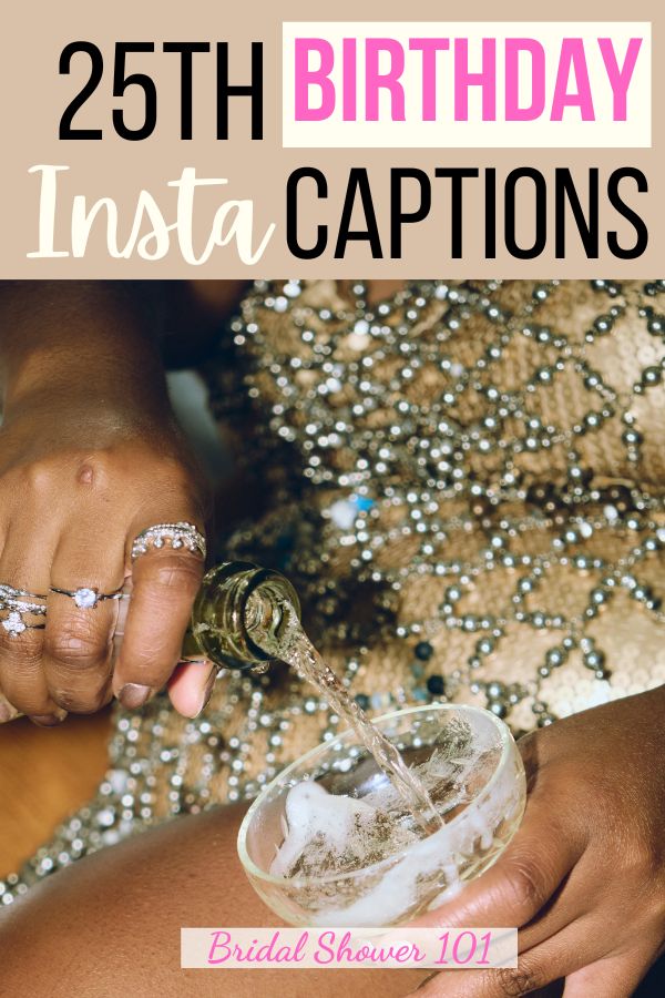 a woman pouring champagne into a glass with the words, 25 birthday insta captions