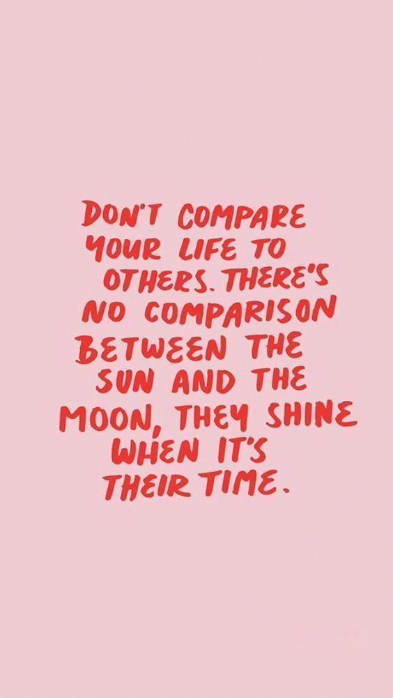 the words don't compare your life to others there's no comparison between the sun and the moon they shine when it's their time