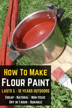 a bucket with paint next to a red pole in the grass and text overlay reads how to make flour paint last 5 - 10 years outdoors