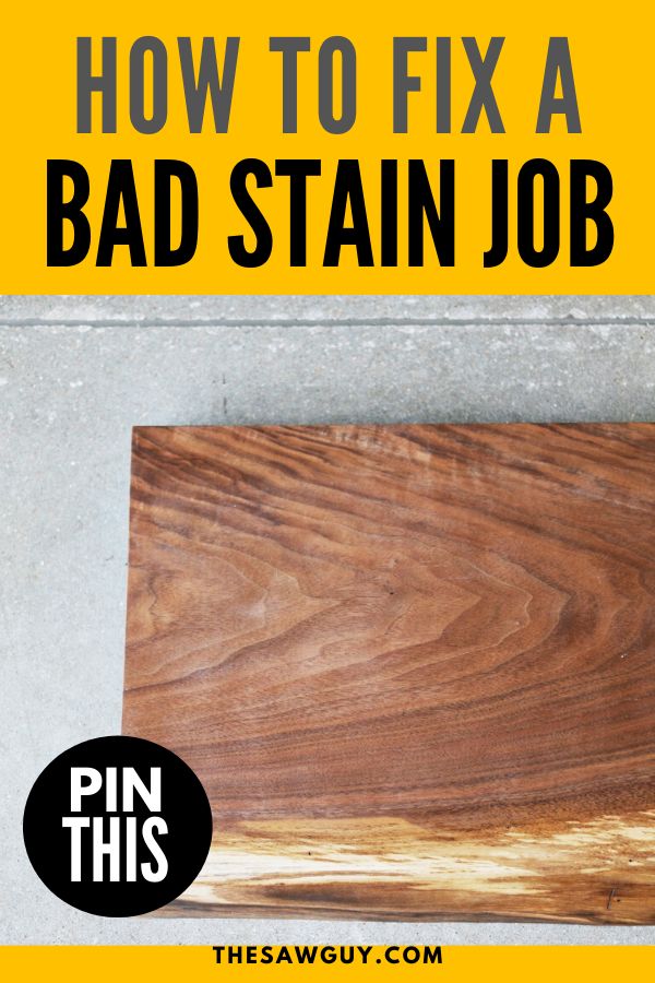 how to fix a bad stain job on a wood slab with text overlay that reads, how to fix a bad stain job pin this