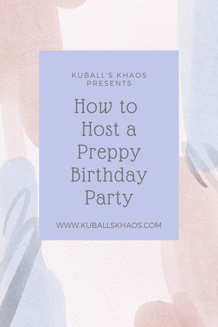 the words how to host a preppy birthday party on top of a watercolor background