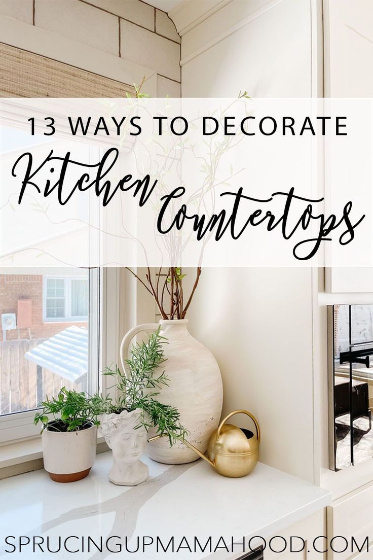 a kitchen counter with plants and pots on it, in front of a window that says 13 ways to decorate kitchen counters