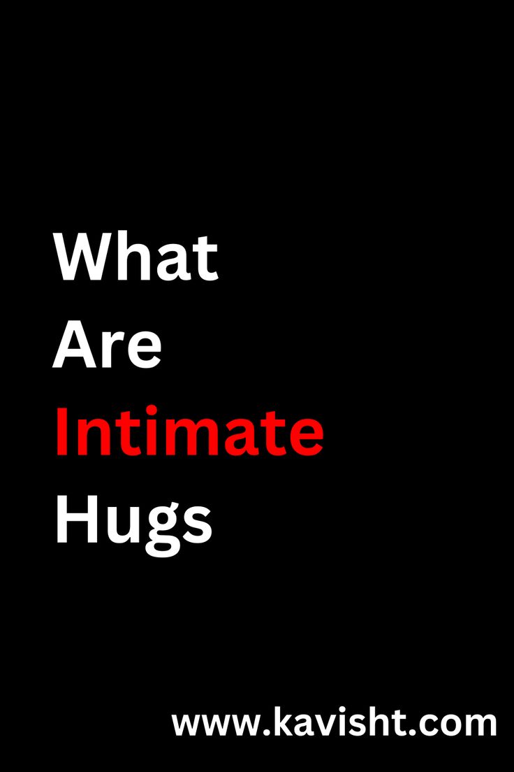 the words what are intimate hugs on a black background