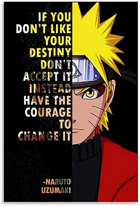 naruto quote with anime character in the background and caption that reads, if you don't like your destiny accept it accept it