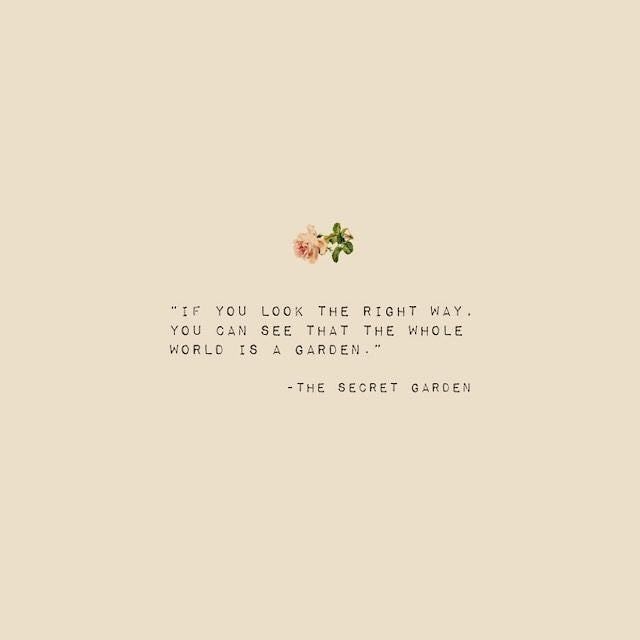 the secret garden quote with flowers on it