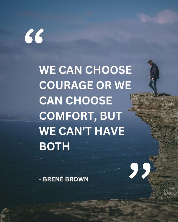 "We can choose courage or we can choose comfort, but we can't have both." 
- Brené Brown Brene Brown Boundaries, Character Development Quotes, Dare To Lead Brene Brown, Brene Brown Quotes Daring Greatly, Quotes Vulnerability, Brene Brown Quotes Vulnerability, Daring Greatly Quote, Brene Brown Daring Greatly, Meaningful Quotes Aesthetic