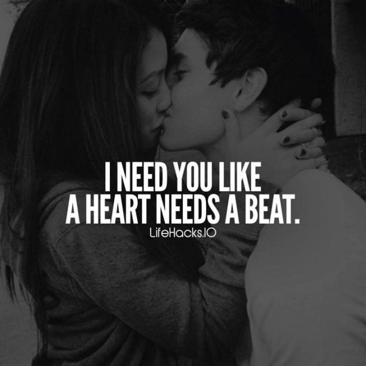 two people kissing each other with the words i need you like a heart needs a beat