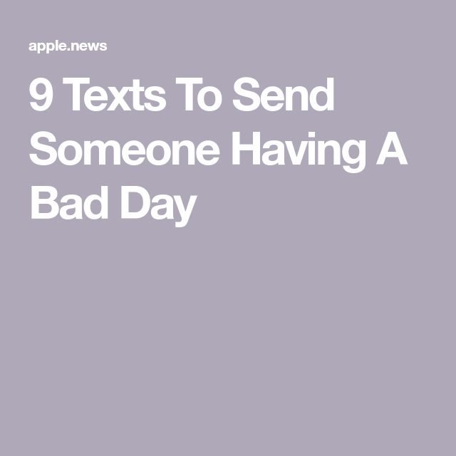 the text reads 9 texts to send someone having a bad day