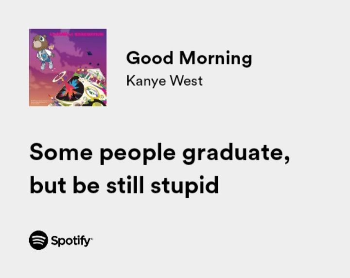 Funny Rap Quotes, Good Morning Lyrics, Senior Pictures Quotes, Kanye West Quotes, Grad Quotes, Yearbook Quotes, Rap Quotes, Rap Lyrics Quotes, Meaningful Lyrics