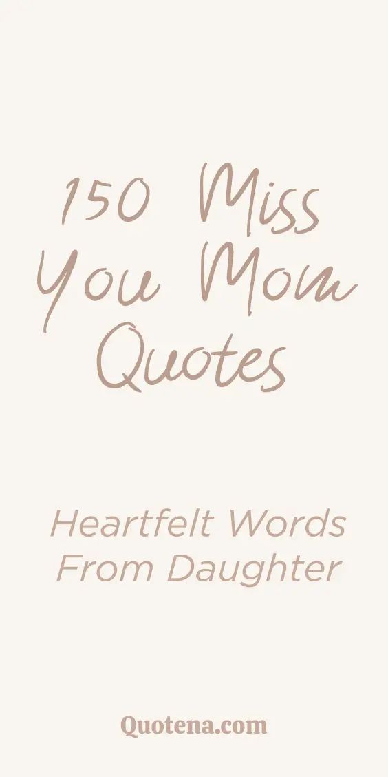 the words'50 miss you mom quotes heartfelt words from daughter on white background