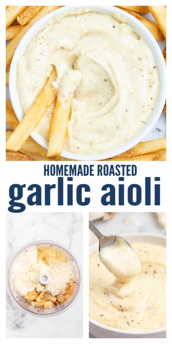 homemade roasted garlic aioli recipe collage with text overlay and images above that reads homemade roasted garlic aioli