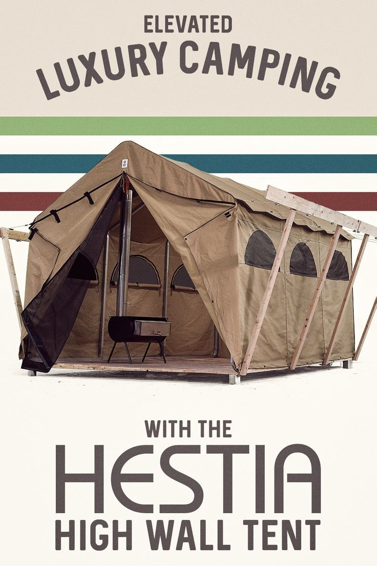 a tent with the text elevated luxury camping with the hestia high wall tent