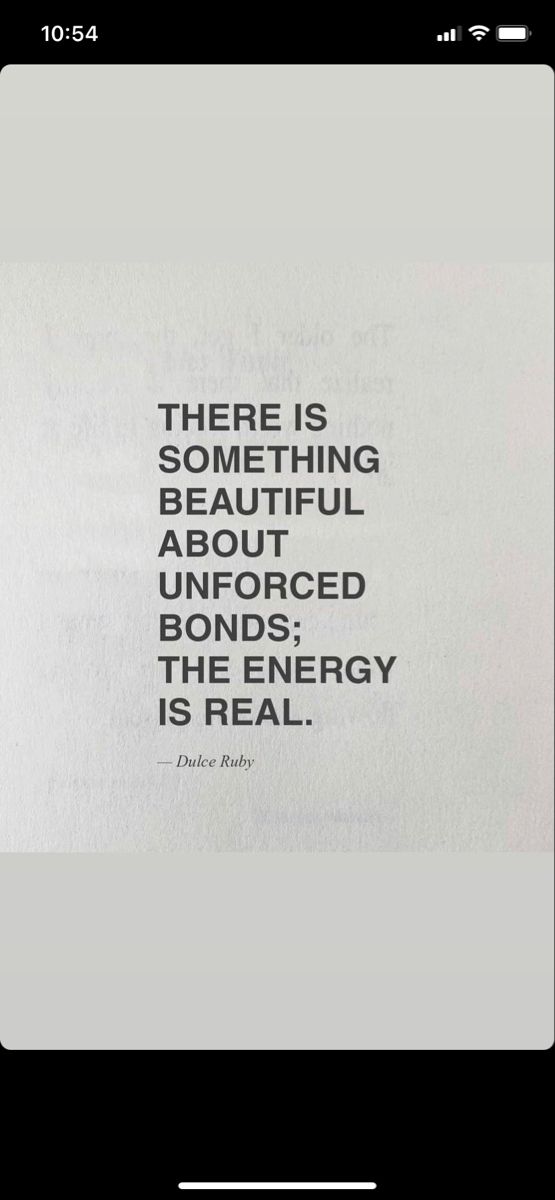 an image with the quote there is something beautiful and unfored bonds the energy is real